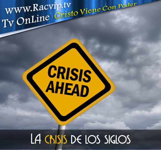 Noticias Cristianas LA CRISIS DE LOS SIGLOS